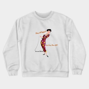 Stay all Night and Sing them All Crewneck Sweatshirt